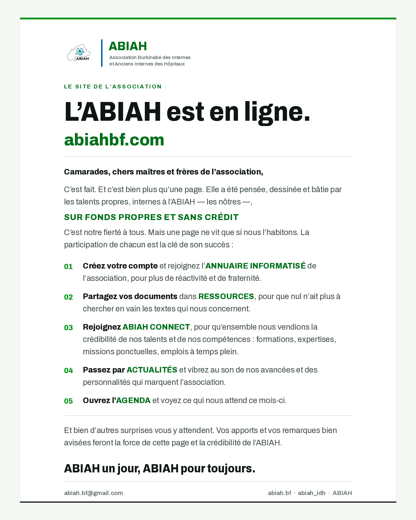 Camarades, chers maîtres et frères de l'association : le site de l'ABIAH est en ligne, abiahbf.com. Pensé, dessiné et bâti par nos talents propres, sur fonds propres et sans crédit. Créez votre compte et rejoignez l'annuaire informatisé, partagez vos documents dans Ressources, rejoignez ABIAH Connect, suivez les Actualités et l'Agenda. ABIAH un jour, ABIAH pour toujours.